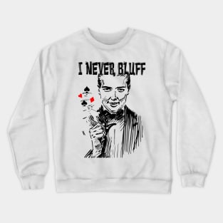 poker I never bluff #poker Crewneck Sweatshirt